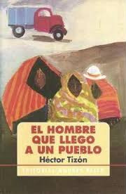 LIBRO EL HOMBRE QUE LLEGÓ A UN PUEBLO - HÉCTOR TIZÓN - 1