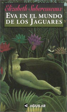 LIBRO EVA EN EL MUNDO DE LOS JAGUARES - ELIZABETH SUBERCASEAUX - 1
