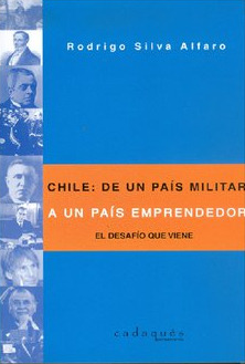 LIBRO CHILE: DE UN PAÍS MILITAR A UN PAÍS EMPRENDEDOR - RODRIGO SILVA ALFARO - 1