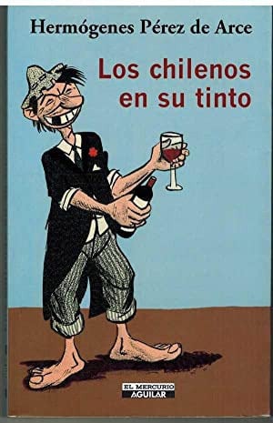 LIBRO LOS CHILENOS EN SU TINTO - HERMÓGENES PÉREZ DE ARCE - 1
