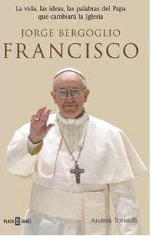 JORGE BERGOGLIO, FRANCISCO. LA VIDA LAS IDEAS LAS PALABRAS D - 1