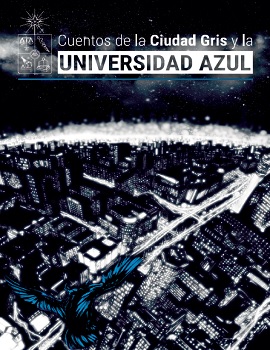 CUENTOS DE LA CIUDAD GRIS Y LA UNIVERSIDAD AZUL - 1
