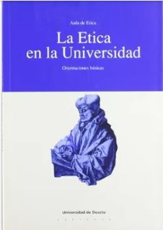 LA ETICA EN LA UNIVERSIDAD: ORIENTACIONES BASICAS - 1
