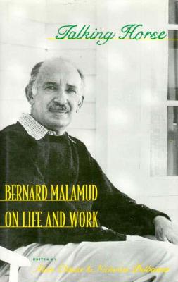 TALKING HORSE. BERNARD MALAMUD ON LIFE AND WORK - 1