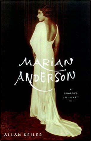 MARIAN ANDERSON: A SINGER'S JOURNEY: THE FIRST COMPREHENSIVE BIOGRAPHY - 1