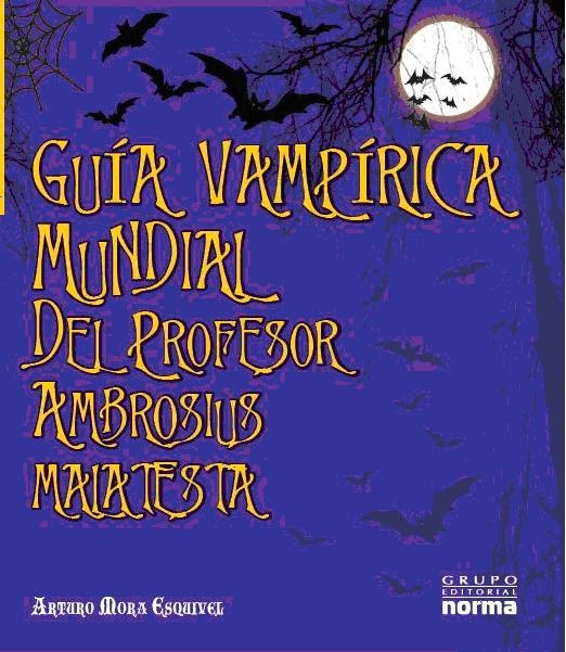 GUÍA VAMPÍRICA MUNDIAL DEL PROFESOR AMBROSIUS MALATESTA - 1