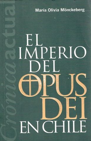 LIBRO DE HISTORIA Y HUMANIDADES EL IMPERIO DEL OPUS DEI EN CHILE MARÍA OLIVIA MONCKEBERG - 1