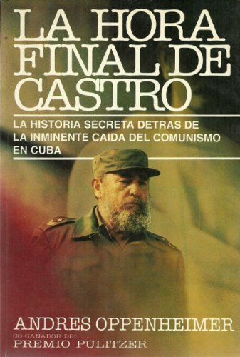 LA HORA FINAL DE CASTRO: LA HISTORIA SECRETA DETRAS DE LA I - 1