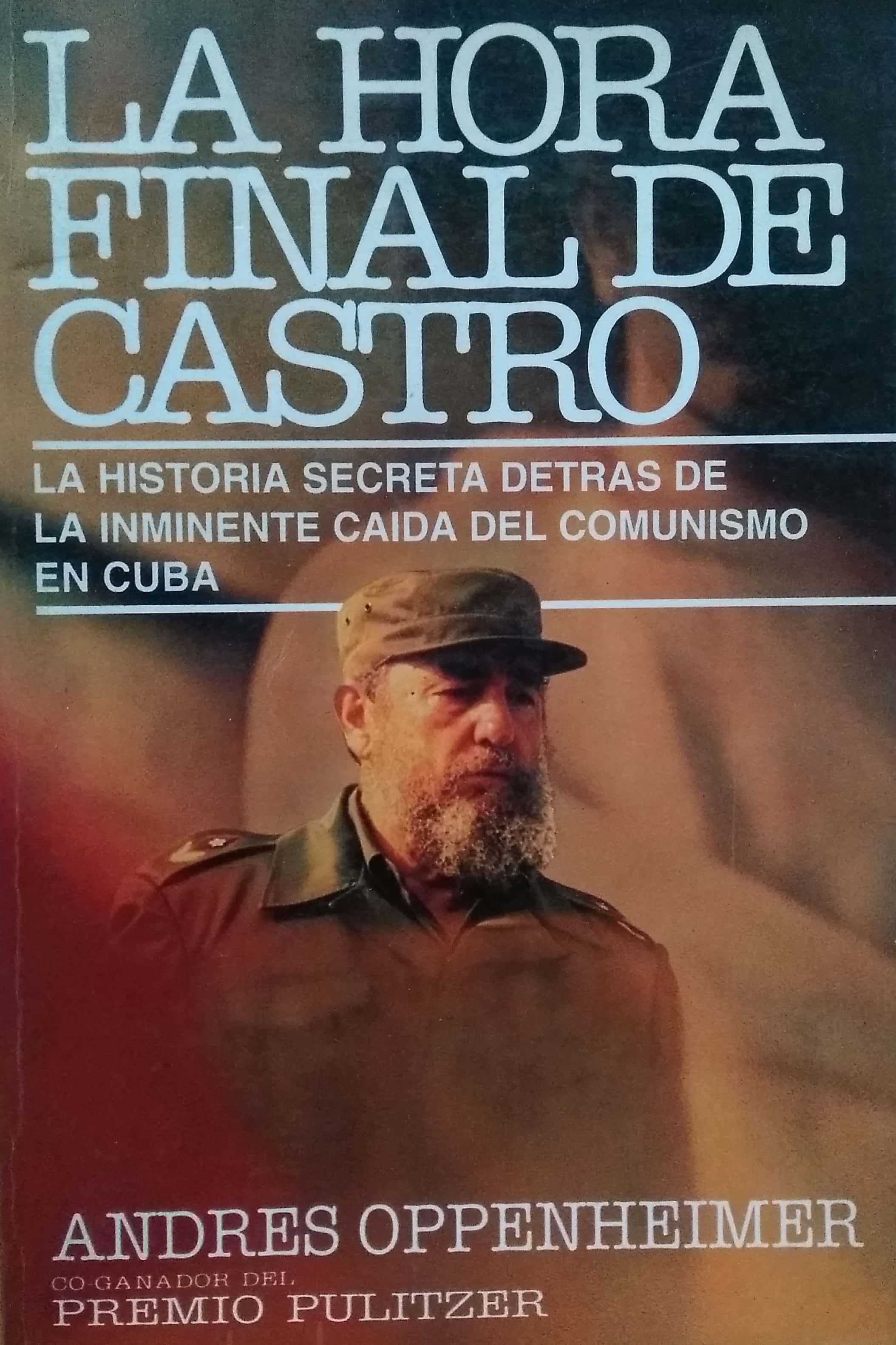 LA HORA FINAL DE CASTRO: LA HISTORIA SECRETA DETRAS DE LA I - 3