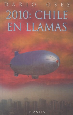 LIBRO 2010. CHILE EN LLAMAS - DARÍO OSES - 1