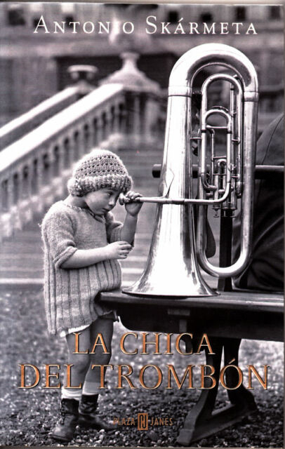 LIBRO LA CHICA DEL TROMBÓN - ANTONIO SKARMETA - 1