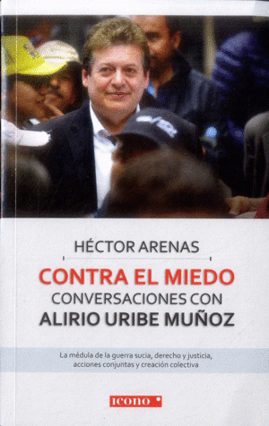 CONTRA EL MIEDO. CONVERSACIONES CON ALIRIO URIBE - 1