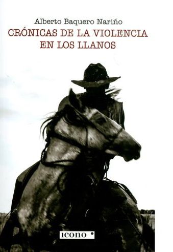 CRÓNICAS DE LA VIOLENCIA EN LOS LLANOS - 1