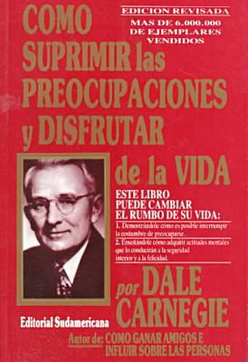 COMO SUPRIMIR LAS PREOCUPACIONES Y DISFRUTAR LA VIDA - 1