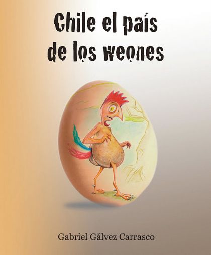CHILE EL PAÍS DE LOS WEONES - 1