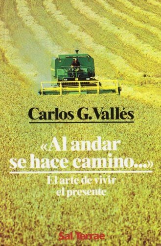 AL ANDAR SE HACE CAMINO... EL ARTE DE VIVIR EL PRESENTE - 1