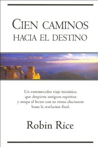 LIBRO CIEN CAMINOS HACIA EL DESTINO - ROBIN RICE - 1