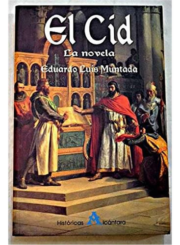 LIBRO EL CID, LA NOVELA - EDUARDO LUIS MUNTADA - 1