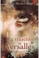 LIBRO LA TRAICIÓN DE VERSALLES - RIOU JEAN MICHEL - 1