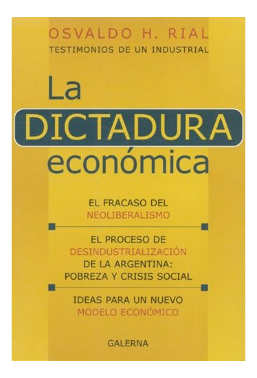 LIBRO LA DICTADURA ECONÓMICA - OSVALDO H. RIAL - 1