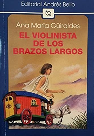 LIBRO EL VIOLINISTA DE LOS BRAZOS LARGOS - ANA MARIA GUIRALDES - 1