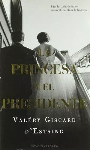 LIBRO LA PRINCESA Y EL PRESIDENTE - VALERY GISCARD D'ESTAING - 1