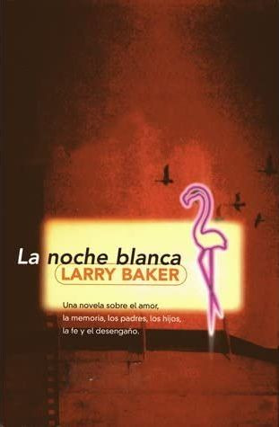 LIBRO LA NOCHE BLANCA - LARRY BAKER - 1