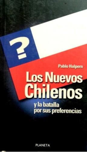 LIBRO LOS NUEVOS CHILENOS Y LA BATALLA POR SUS PREFERENCIAS - PABLO HALPERN - 1