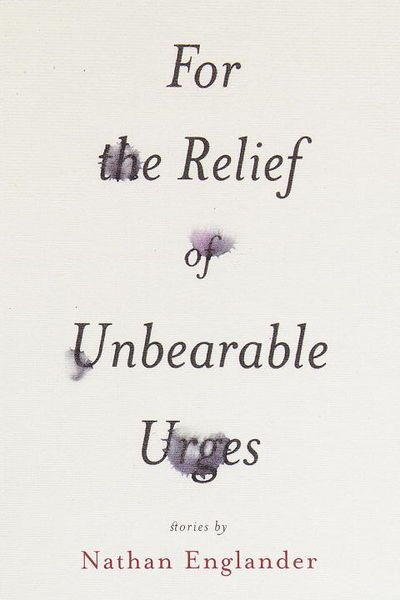 LIBRO FOR THE RELIEF OF UNBEARABLE URGES: STORIES - NATHAN ENGLANDER - 1