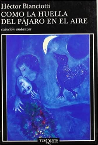 LIBRO COMO LA HUELLA DEL PAJARO EN EL AIRE - HECTOR BIANCIOTTI - 1