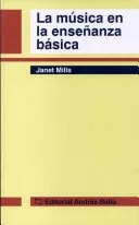 LIBRO LA MÚSICA EN LA ENSEÑANZA BÁSICA - JANET MILLS - 1