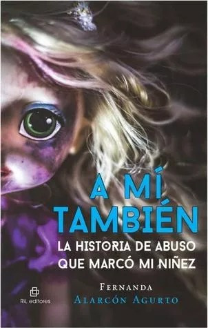 A MÍ TAMBIÉN: LA HISTORIA DE ABUSO QUE MARCÓ MI NIÑEZ - 1