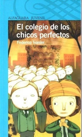 LIBRO COLEGIO DE LOS CHICOS PERFECTOS - FEDERICO IVANIER - 1