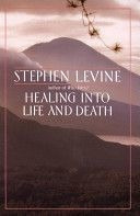 LIBRO HEALING INTO LIFE AND DEATH - STEPHEN LEVINE - 1