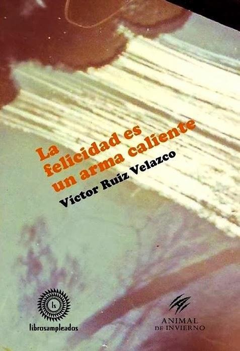 LIBRO LA FELICIDAD ES UN ARMA CALIENTE - RUIZ VELAZCO VICTOR - 1