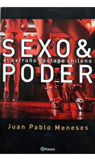 SEXO & PODER: EL EXTRA~NO DESTAPE CHILENO