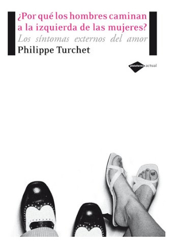 LIBRO ¿POR QUÉ LOS HOMBRES CAMINAN A LA IZQUIERDA DE LAS MUJERES?: - PHILIPPE TURCHET - 1
