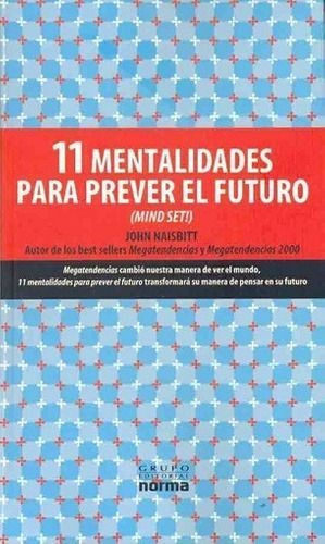 LIBRO 11 MENTALIDADES PARA PREVER EL FUTURO - JOHN NAISBITT - 1
