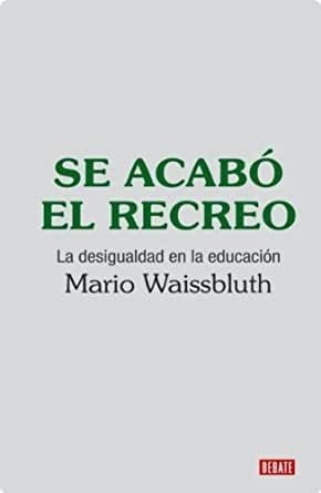LIBRO SE ACABO EL RECREO - WAISSBLUTH MARIO - 1
