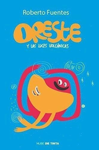LIBRO ORESTE Y LAS LUCES VOLCANICAS - ROBERTO FUENTES - 1