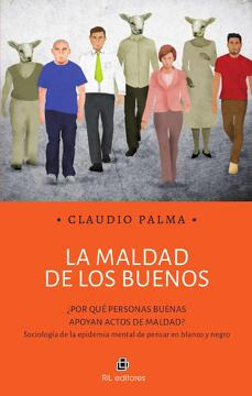 LIBRO LA MALDAD DE LOS BUENOS - CLAUDIO PALMA - 1