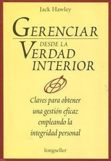 LIBRO GERENCIAR DESDE LA VERDAD INTERIOR - JACK HAWLEY - 1