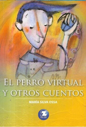 LIBRO EL PERRO VIRTUAL Y OTROS CUENTOS - MARÍA SILVA OSSA - 1