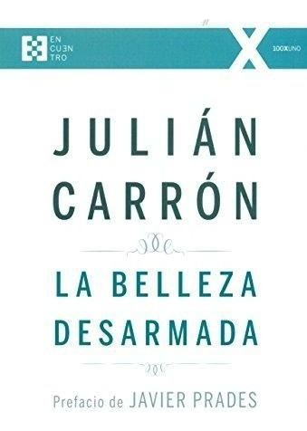 LIBRO LA BELLEZA DESARMADA - CARRÓN PÉREZ, JULIÁN - 1