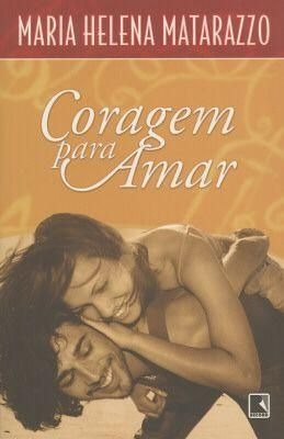 LIBRO CORAGEM PARA AMAR - MARIA HELENA MATARAZZO - 1