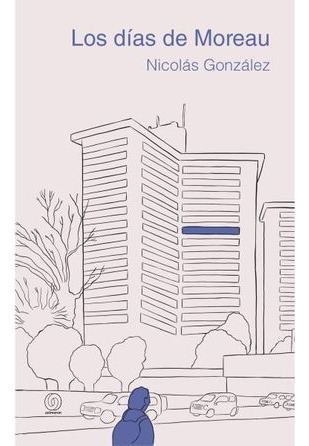 LIBRO LOS DÍAS DE MOREAU - NICOLÁS GONZÁLEZ - 1
