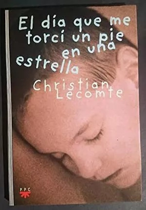 LIBRO EL DÍA QUE ME TORCÍ UN PIE EN UNA ESTRELLA - CHRISTIAN LECOMTE - 1