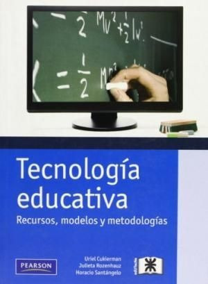 LIBRO TECNOLOGÍA EDUCATIVA: RECURSOS, MODELOS Y METODOLOGÍAS - URIL CUKIERMAN - 1