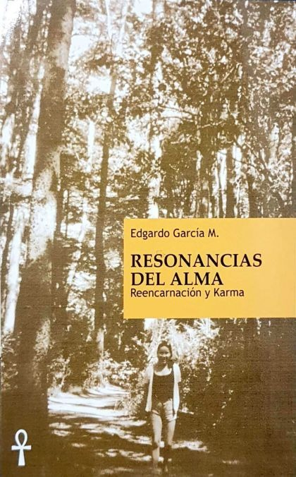 LIBRO RESONANCIAS DEL ALMA. REENCARNACIÓN Y KARMA - EDGARDO GARCÍA MORAGA - 1
