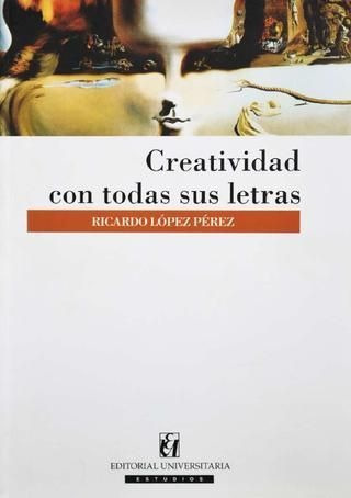 LIBRO CREATIVIDAD CON TODAS SUS LETRAS - RICARDO LÓPEZ PÉREZ - 1